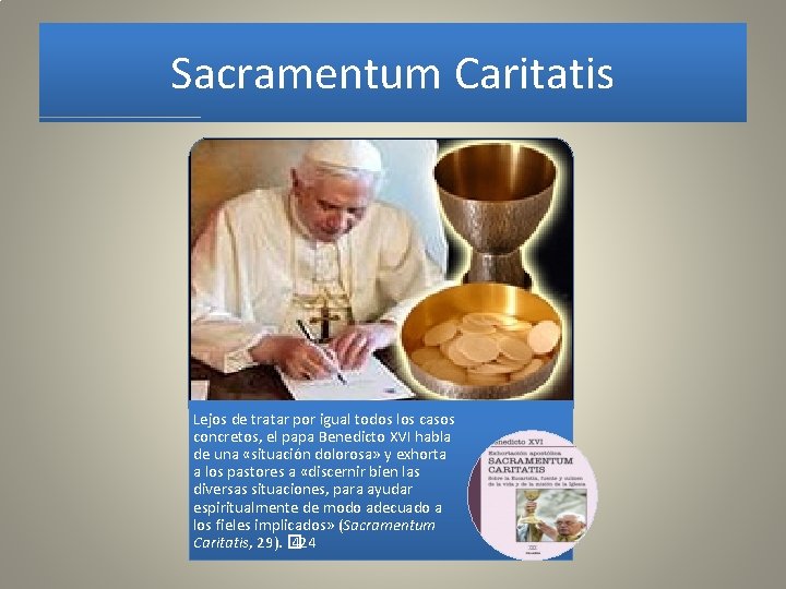 Sacramentum Caritatis Lejos de tratar por igual todos los casos concretos, el papa Benedicto