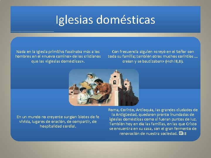 Iglesias domésticas Nada en la Iglesia primitiva fascinaba más a los hombres en el