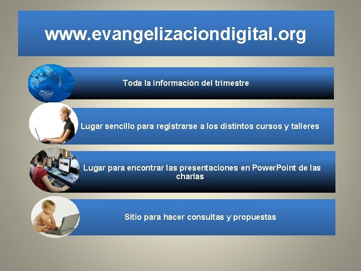 www. evangelizaciondigital. org Toda la información del trimestre Lugar sencillo para registrarse a los
