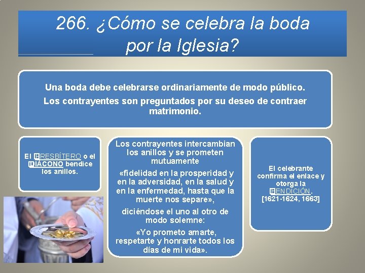266. ¿Cómo se celebra la boda por la Iglesia? Una boda debe celebrarse ordinariamente