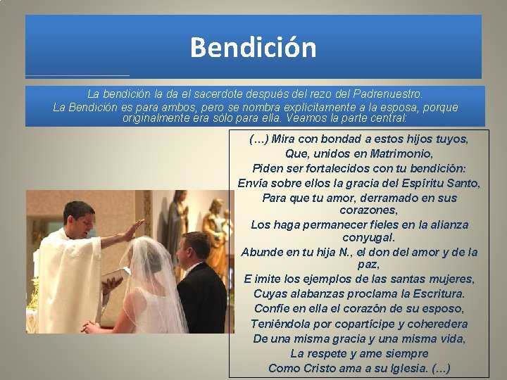 Bendición La bendición la da el sacerdote después del rezo del Padrenuestro. La Bendición