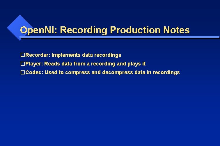 Open. NI: Recording Production Notes � Recorder: Implements data recordings � Player: Reads data