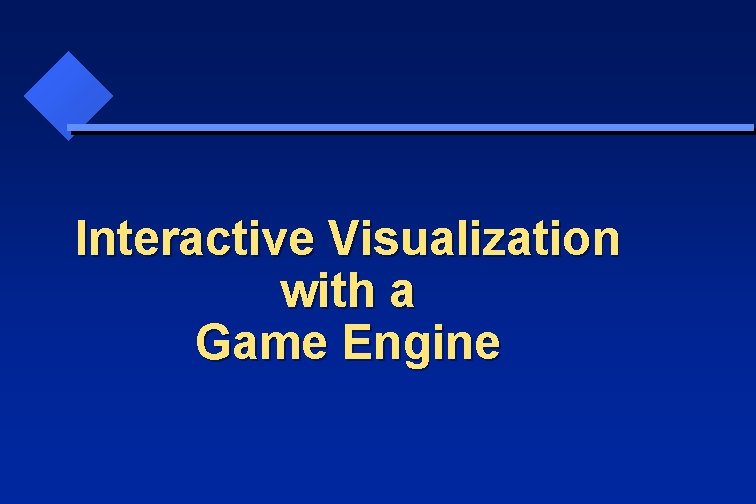  Interactive Visualization with a Game Engine 