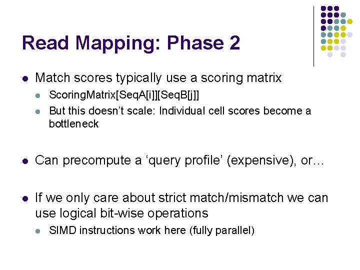 Read Mapping: Phase 2 l Match scores typically use a scoring matrix l l