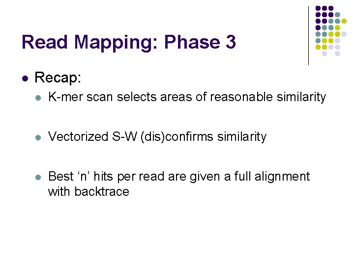 Read Mapping: Phase 3 l Recap: l K-mer scan selects areas of reasonable similarity