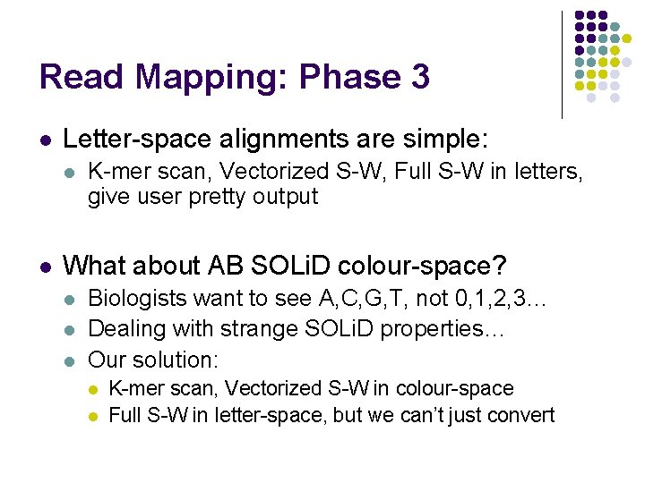 Read Mapping: Phase 3 l Letter-space alignments are simple: l l K-mer scan, Vectorized