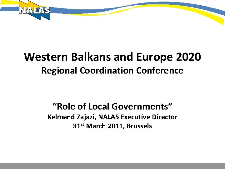 Western Balkans and Europe 2020 Regional Coordination Conference “Role of Local Governments” Kelmend Zajazi,