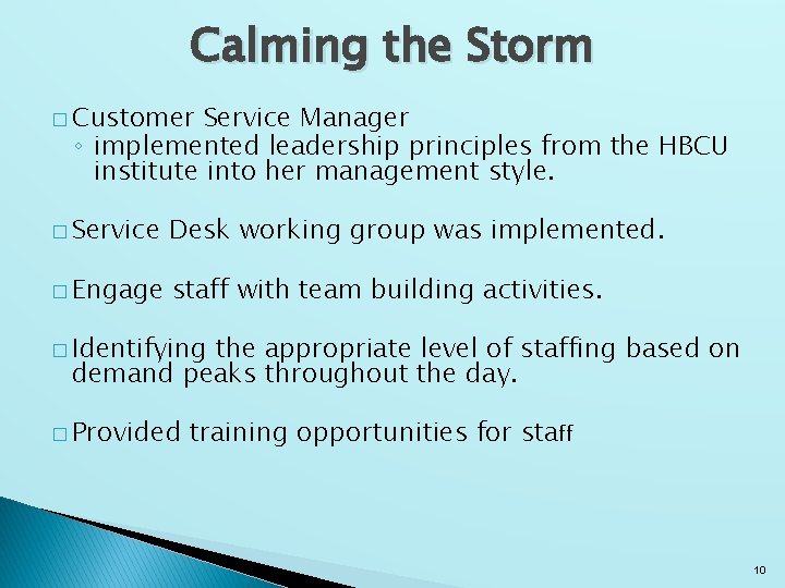 Calming the Storm � Customer Service Manager ◦ implemented leadership principles from the HBCU