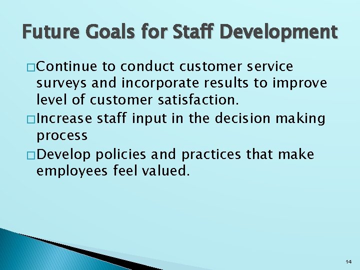 Future Goals for Staff Development � Continue to conduct customer service surveys and incorporate