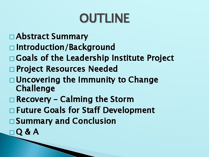 OUTLINE � Abstract Summary � Introduction/Background � Goals of the Leadership Institute Project �