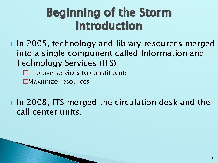 Beginning of the Storm Introduction � In 2005, technology and library resources merged into