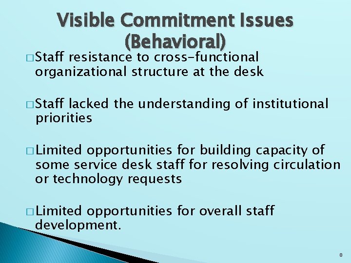 Visible Commitment Issues (Behavioral) � Staff resistance to cross-functional organizational structure at the desk