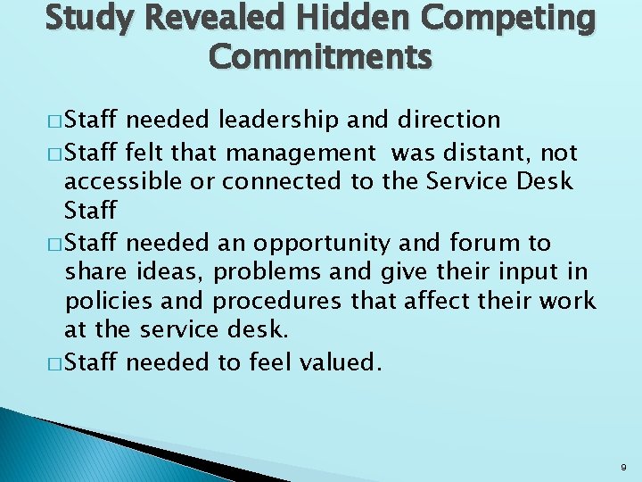 Study Revealed Hidden Competing Commitments � Staff needed leadership and direction � Staff felt