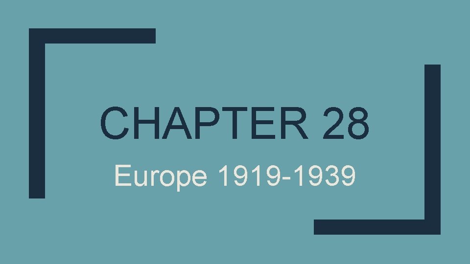 CHAPTER 28 Europe 1919 -1939 