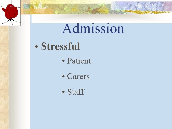 Admission • Stressful • Patient • Carers • Staff Admission • Stressful • Patient • Carers • Staff