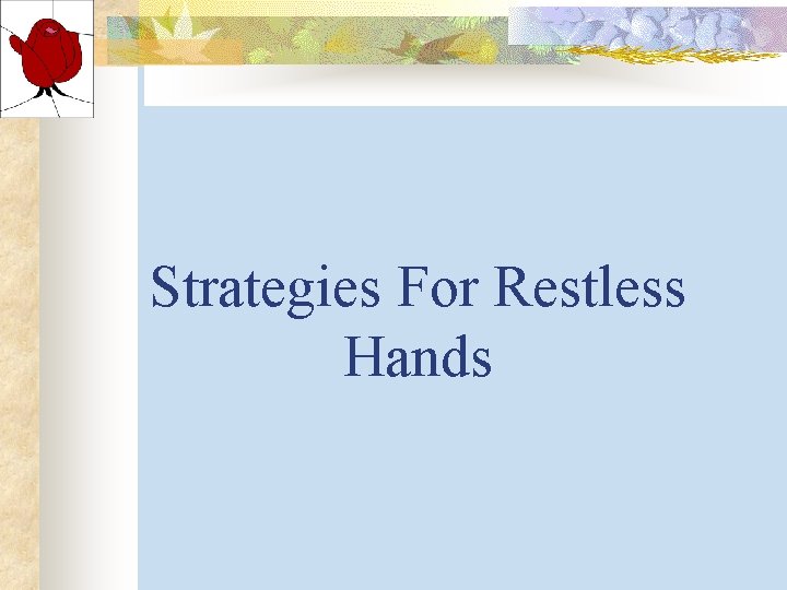 Strategies For Restless Hands Strategies For Restless Hands