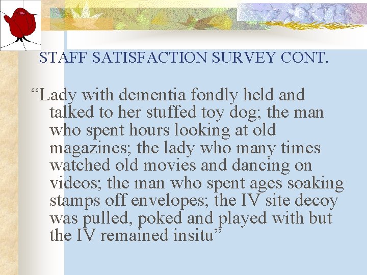 STAFF SATISFACTION SURVEY CONT. “Lady with dementia fondly held and talked to her stuffed STAFF SATISFACTION SURVEY CONT. “Lady with dementia fondly held and talked to her stuffed