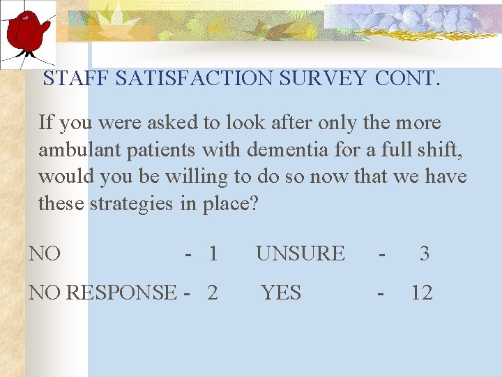 STAFF SATISFACTION SURVEY CONT. If you were asked to look after only the more STAFF SATISFACTION SURVEY CONT. If you were asked to look after only the more