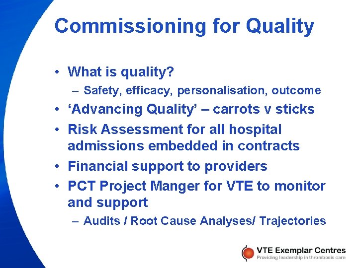 Commissioning for Quality • What is quality? – Safety, efficacy, personalisation, outcome • ‘Advancing