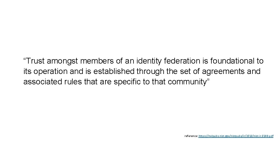 “Trust amongst members of an identity federation is foundational to its operation and is