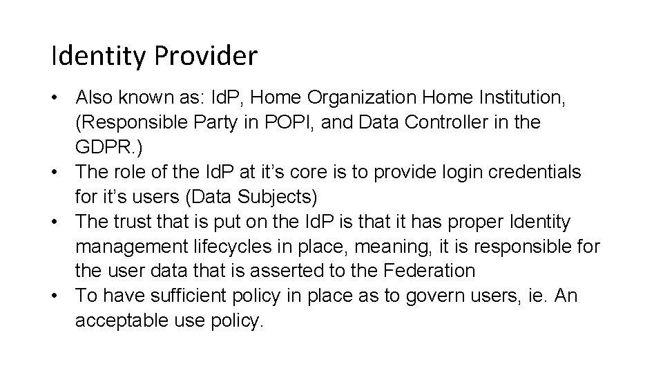 Identity Provider • Also known as: Id. P, Home Organization Home Institution, (Responsible Party