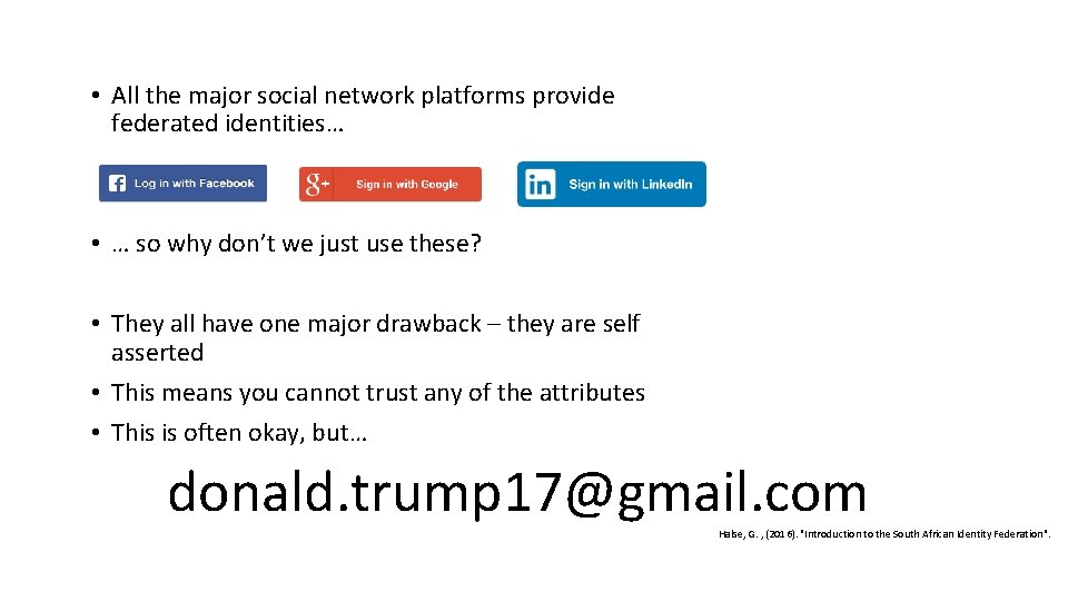  • All the major social network platforms provide federated identities… • … so