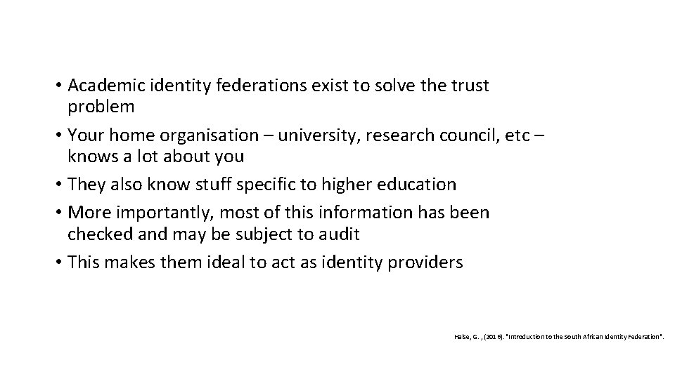  • Academic identity federations exist to solve the trust problem • Your home