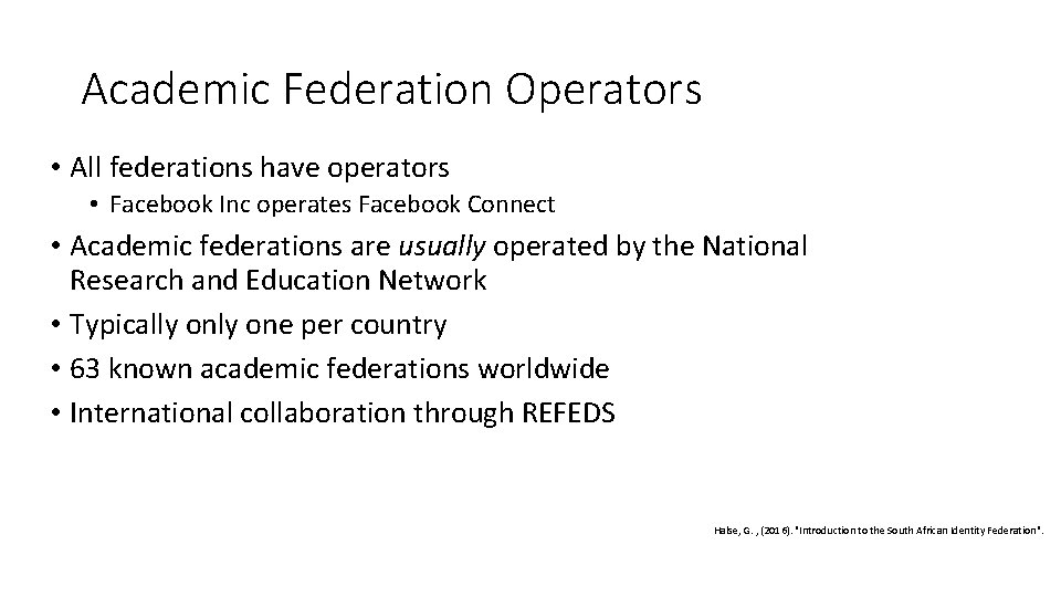 Academic Federation Operators • All federations have operators • Facebook Inc operates Facebook Connect