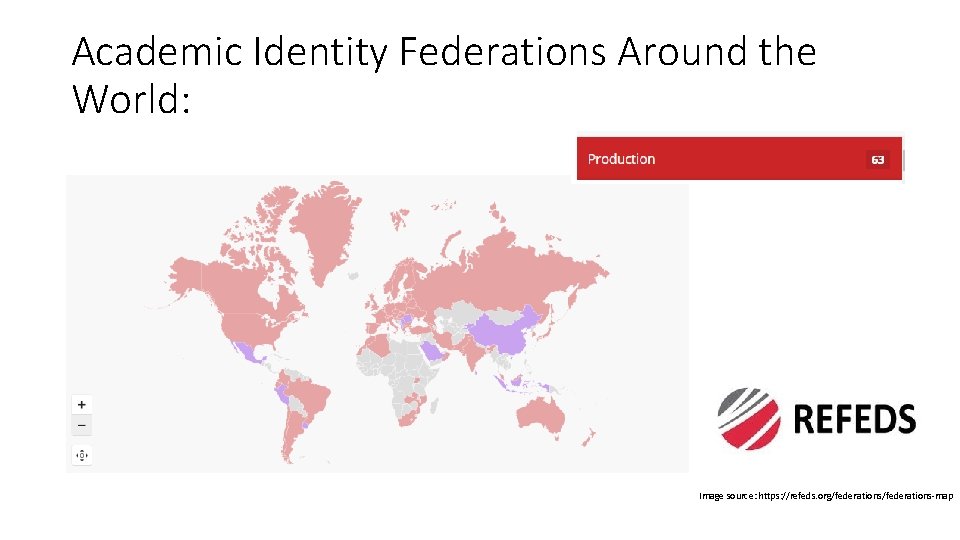 Academic Identity Federations Around the World: Image source: https: //refeds. org/federations-map 