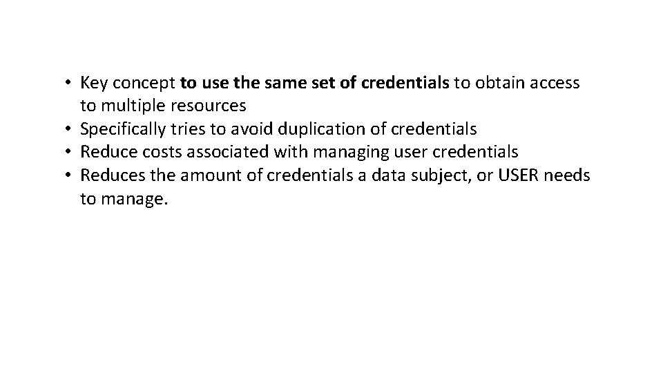  • Key concept to use the same set of credentials to obtain access
