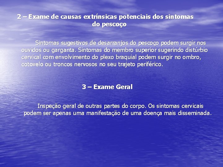 2 – Exame de causas extrínsicas potenciais dos sintomas do pescoço Sintomas sugestivos de