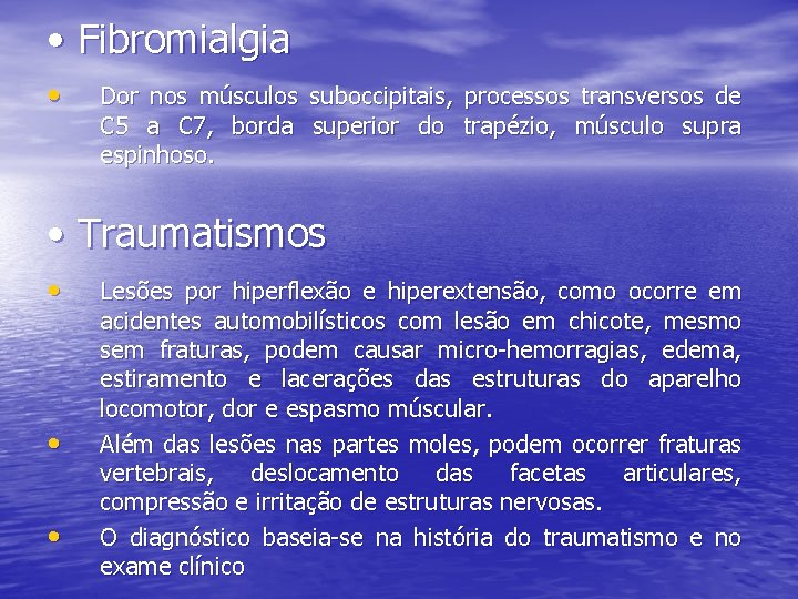  • Fibromialgia • Dor nos músculos suboccipitais, processos transversos de C 5 a