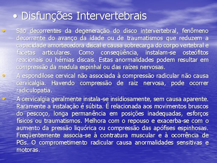  • Disfunções Intervertebrais • • • São decorrentes da degeneração do disco intervertebral,