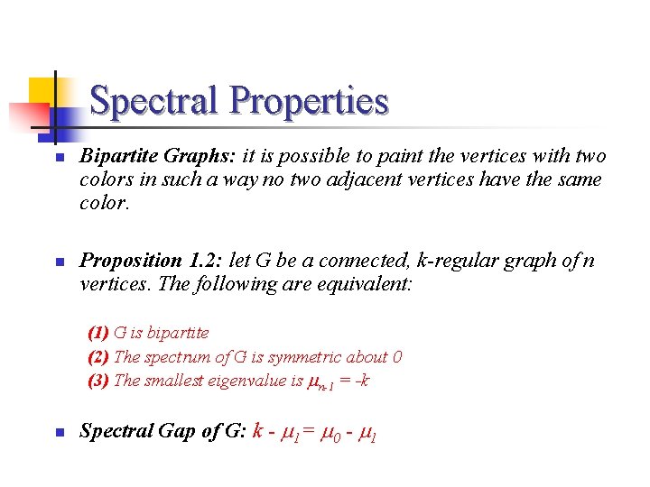 Spectral Properties n n Bipartite Graphs: it is possible to paint the vertices with