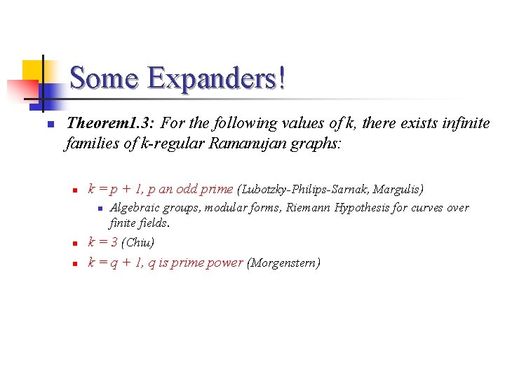 Some Expanders! n Theorem 1. 3: For the following values of k, there exists