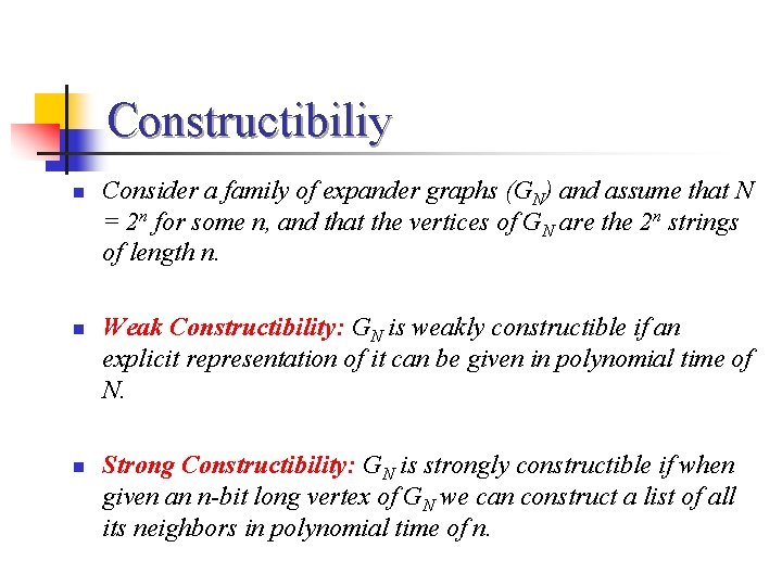 Constructibiliy n n n Consider a family of expander graphs (GN) and assume that