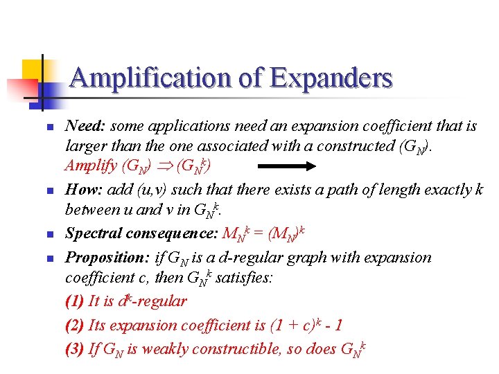 Amplification of Expanders n n Need: some applications need an expansion coefficient that is