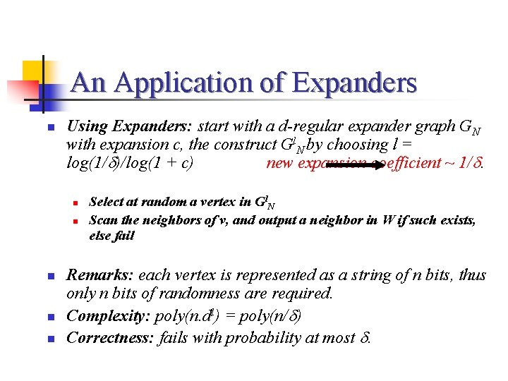 An Application of Expanders n Using Expanders: start with a d-regular expander graph GN