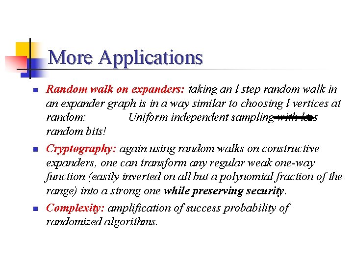 More Applications n n n Random walk on expanders: taking an l step random