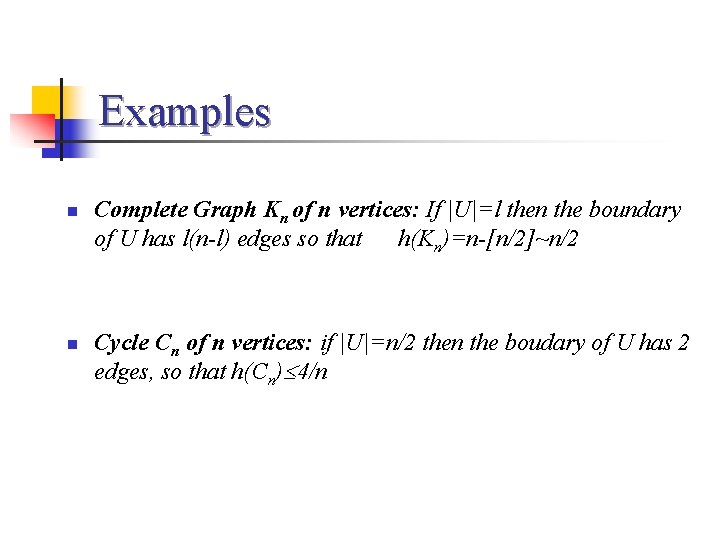 Examples n n Complete Graph Kn of n vertices: If |U|=l then the boundary