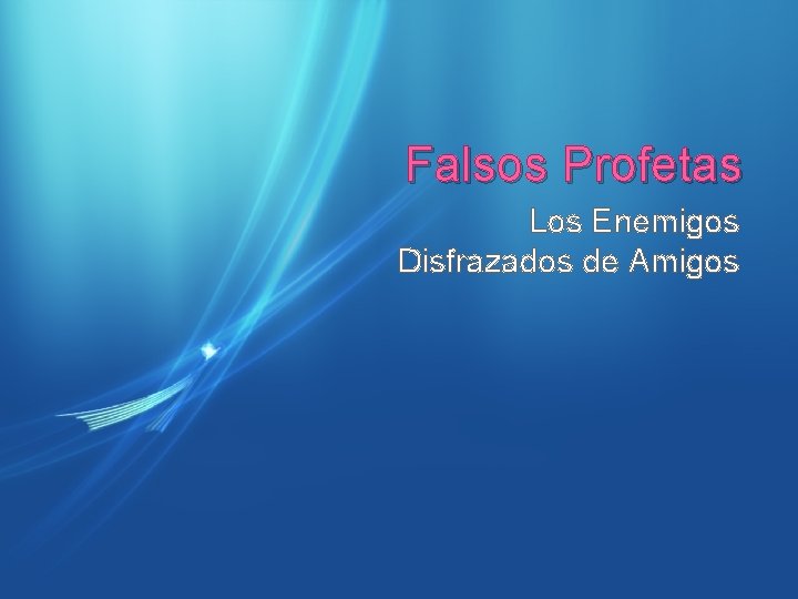 Falsos Profetas Los Enemigos Disfrazados de Amigos 