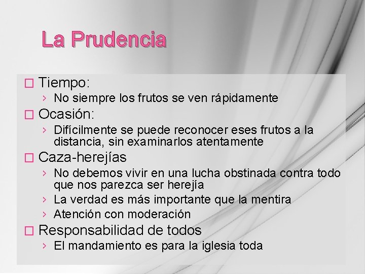 La Prudencia � Tiempo: › No siempre los frutos se ven rápidamente � Ocasión: