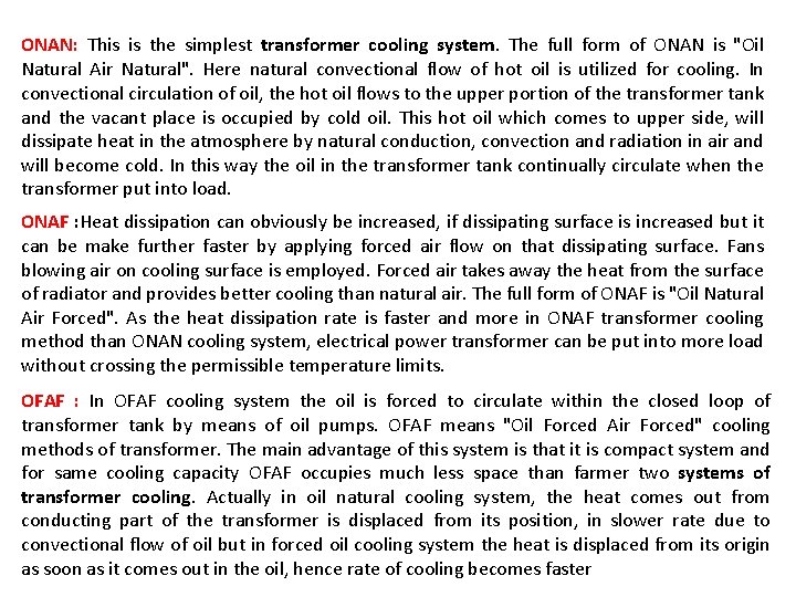 ONAN: This is the simplest transformer cooling system. The full form of ONAN is