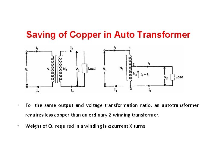 Saving of Copper in Auto Transformer • For the same output and voltage transformation