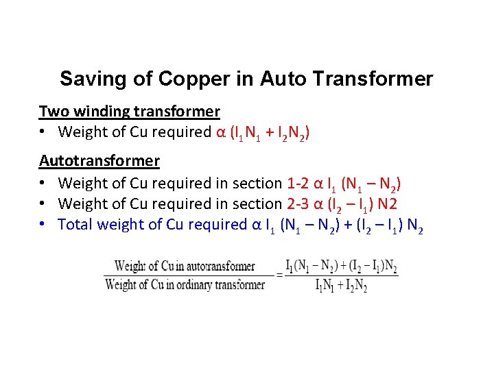 Saving of Copper in Auto Transformer Two winding transformer • Weight of Cu required