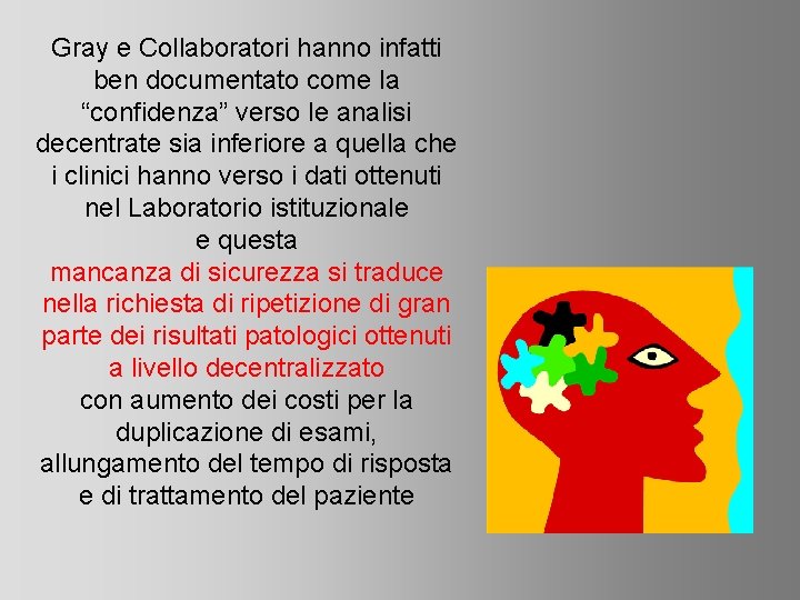 Gray e Collaboratori hanno infatti ben documentato come la “confidenza” verso le analisi decentrate