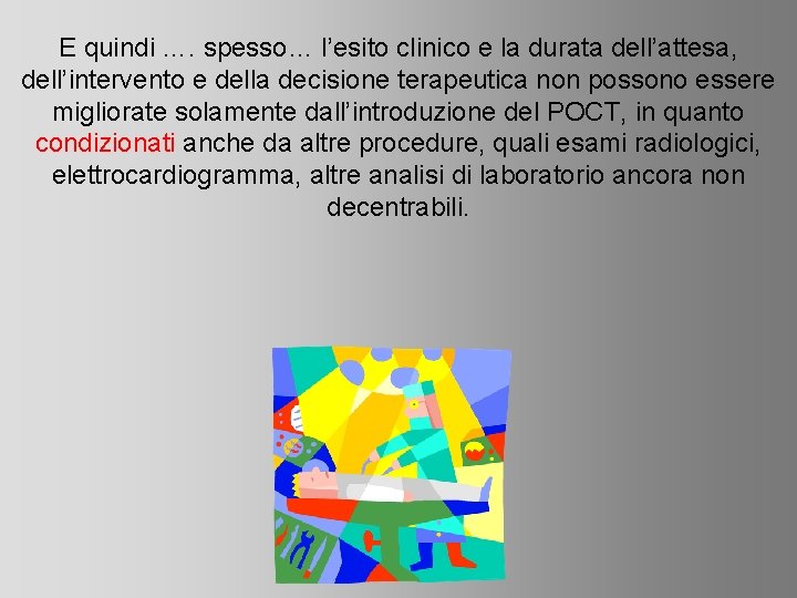 E quindi …. spesso… l’esito clinico e la durata dell’attesa, dell’intervento e della decisione