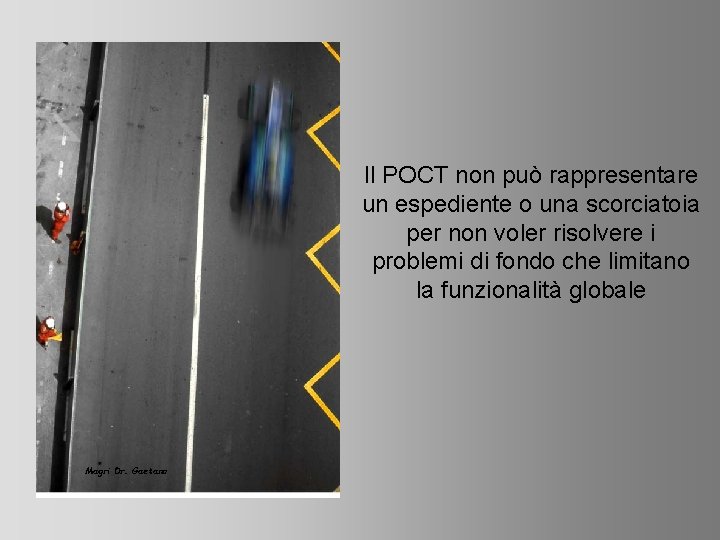 Il POCT non può rappresentare un espediente o una scorciatoia per non voler risolvere