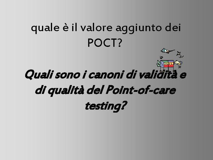 quale è il valore aggiunto dei POCT? Quali sono i canoni di validità e