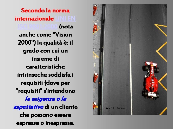 Secondo la norma internazionale UNI EN ISO 9001: 2000 (nota anche come "Vision 2000")